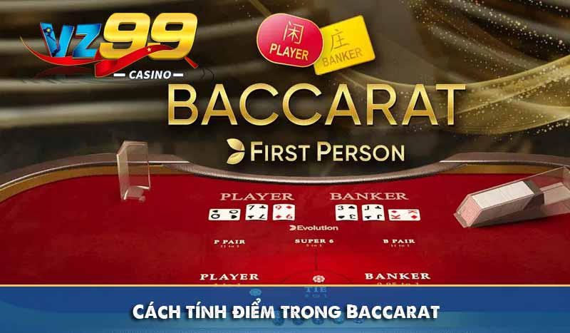 Cách Chơi Baccarat Chi Tiết Dễ Hiểu Cho Người Mới Tại VZ99 9 Cách tính điểm trong Baccarat